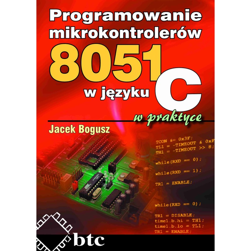 Programowanie mikrokontrolerów 8051 w języku C w praktyce