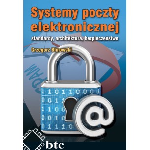 Systemy poczty elektronicznej. Standardy, architektura, bezpieczeństwo