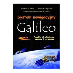 System nawigacyjny GALILEO. Aspekty strategiczne, naukowe i techniczne
