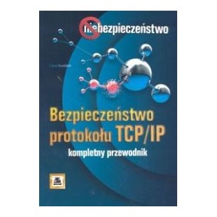 Bezpieczeństwo protokołu TCP/IP. Kompletny przewodnik