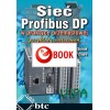 Sieć Profibus DP w praktyce przemysłowej. Przykłady zastosowań (e-book)