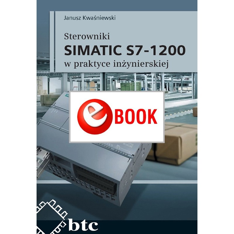 SIMATIC S7-1200 controllers in engineering practice (e-book)