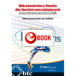 Mikrokontrolery Kinetis dla (bardzo) początkujących. Proste aplikacje zestawu FRDM-KL25Z (e-book)