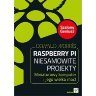 Raspberry Pi. Niesamowite projekty. Szalony Geniusz