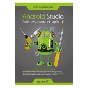 Android Studio. Podstawy tworzenia aplikacji 