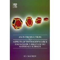An Introduction to Aspects of Thermodynamics and Kinetics. Relevant to Materials Science