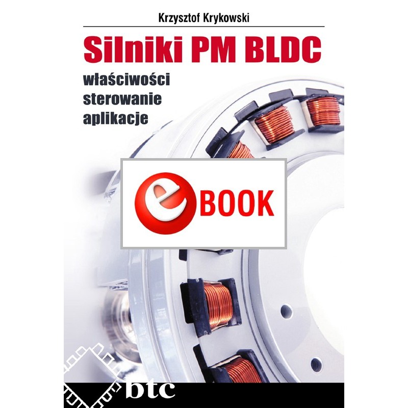 PM BLDC motors properties, control, applications (e-book)