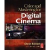 Color and Mastering for Digital Cinema