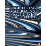 Engineering Materials and Processes Desk Reference
