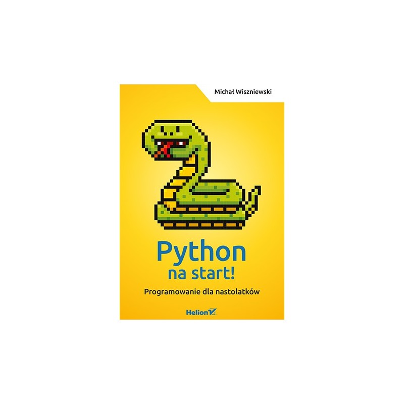 Python na start! Programowanie dla nastolatków