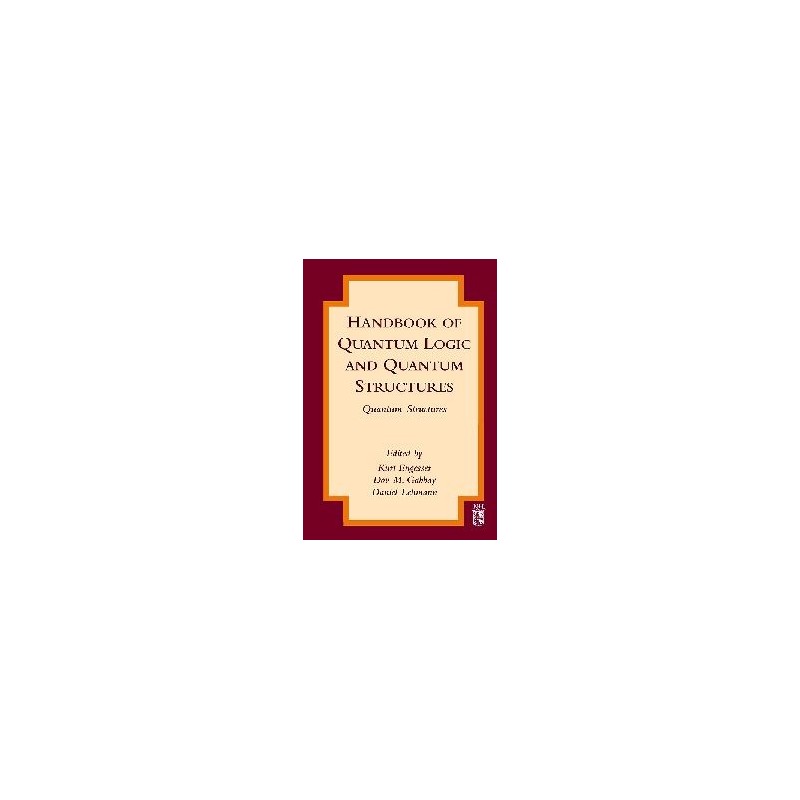 Handbook of Quantum Logic and Quantum Structures
