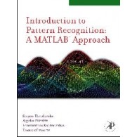 Introduction to Pattern Recognition: A Matlab Approach
