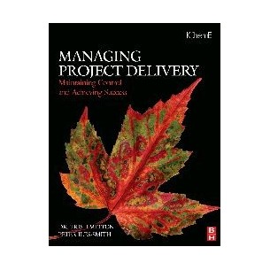 Managing Project Delivery: Maintaining Control and Achieving Success