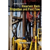 Working Guide to Reservoir Rock Properties and Fluid Flow