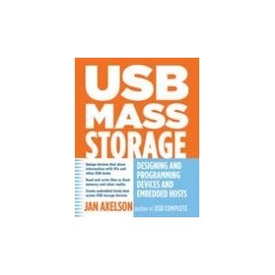 USB Mass Storage. Designing and Programming. Devices and Embedded Hosts