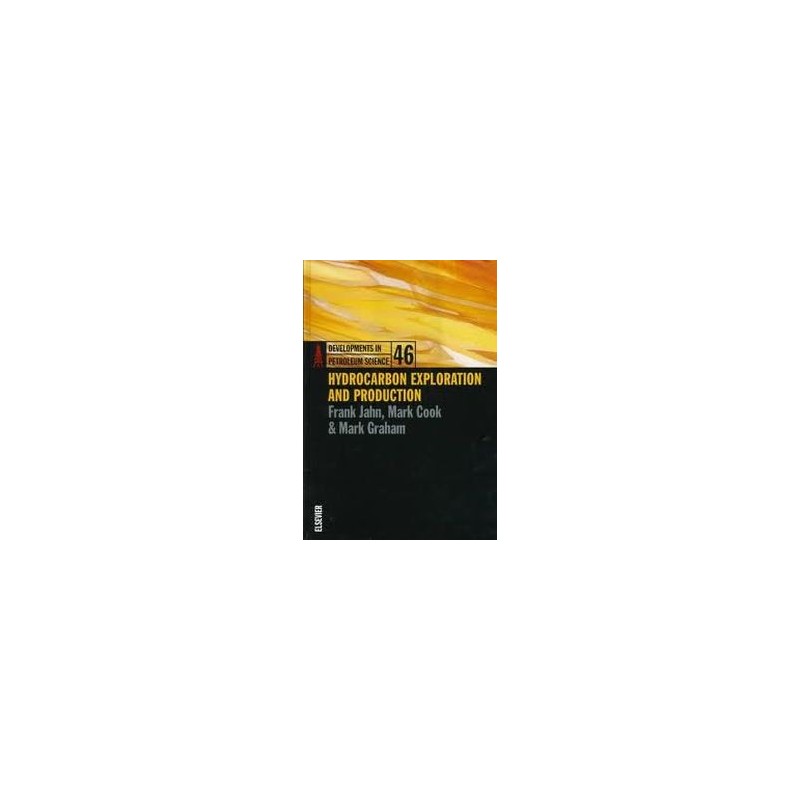 HYDROCARBON EXPLORATION AND PRODUCTION   DPSDEVELOPMENTS IN PETROLEUM SCIENCE SERIES VOLUME 46