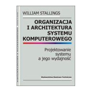 Organizacja i architektura systemu komputerowego. Projektowanie systemu a jego wydajność, wyd. 3