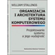 Organizacja i architektura systemu komputerowego. Projektowanie systemu a jego wydajność, wyd. 3