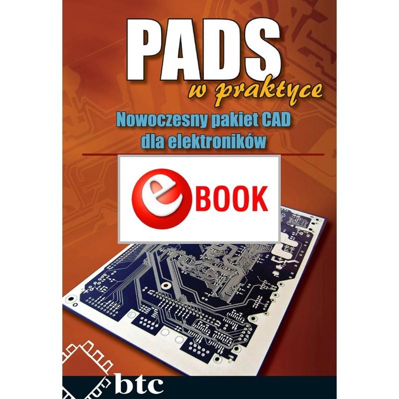 PADS w praktyce. Nowoczesny pakiet CAD dla elektroników (e-book)