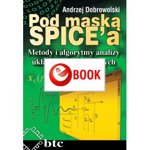 Pod maską SPICE'a. Metody i algorytmy analizy układów elektronicznych (e-book)