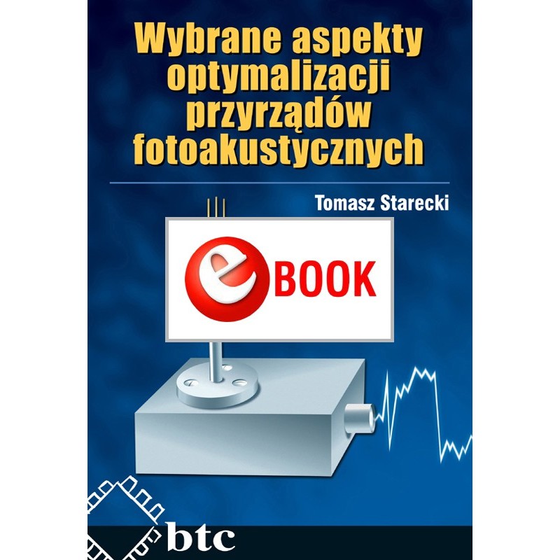 Selected aspects of optimization of photoacoustic devices (e-book) Selected aspects of optimization of photoacoustic devices (e-book)