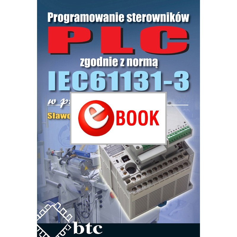 Programowanie sterowników PLC zgodnie z normą IEC61131-3 w praktyce (ebook)