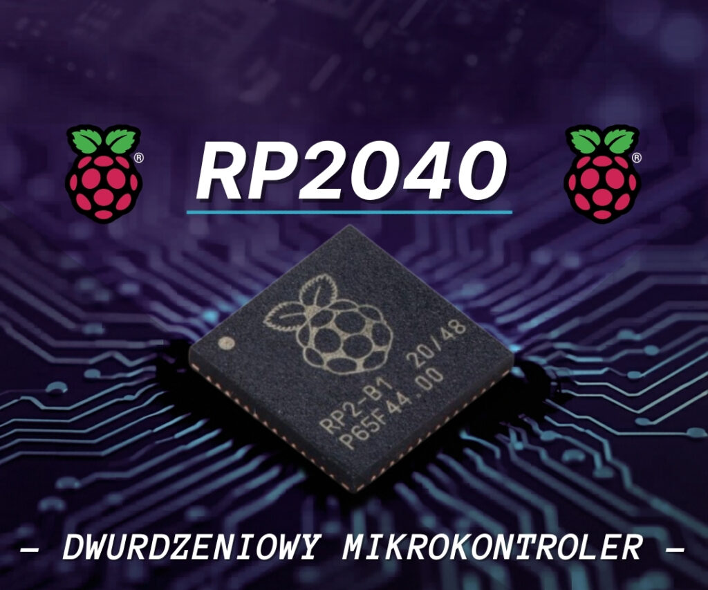 RP2040 – dwurdzeniowy mikrokontroler od Raspberry Pi, który warto poznać